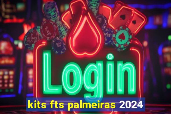 kits fts palmeiras 2024